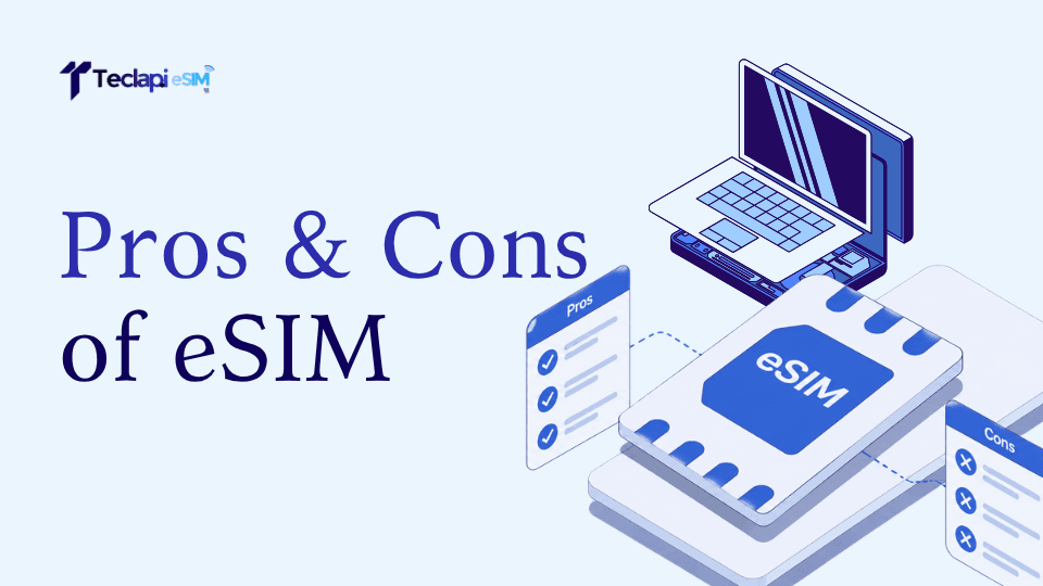 Pros and Cons of eSIM Travel: Is It Worth It?